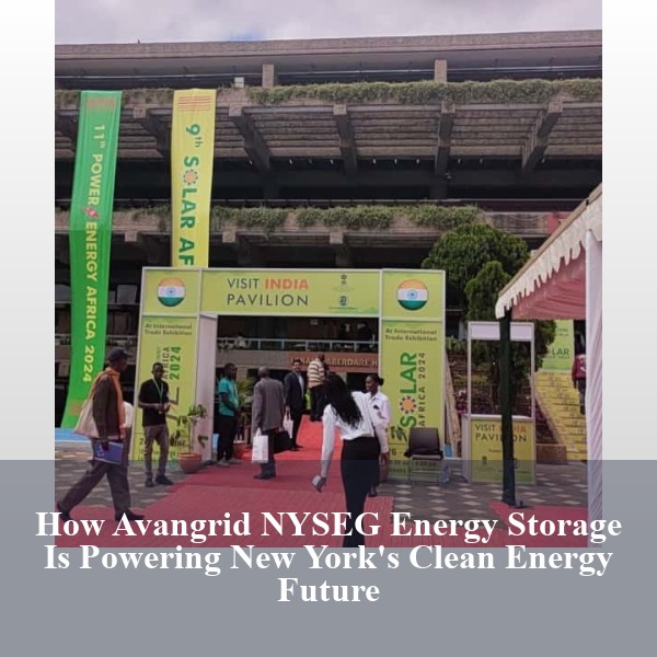 How Avangrid NYSEG Energy Storage Is Powering New York's Clean Energy Future